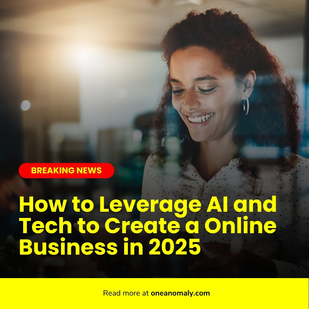 How to Leverage AI and Tech to Create a Online Business in 2025 ...