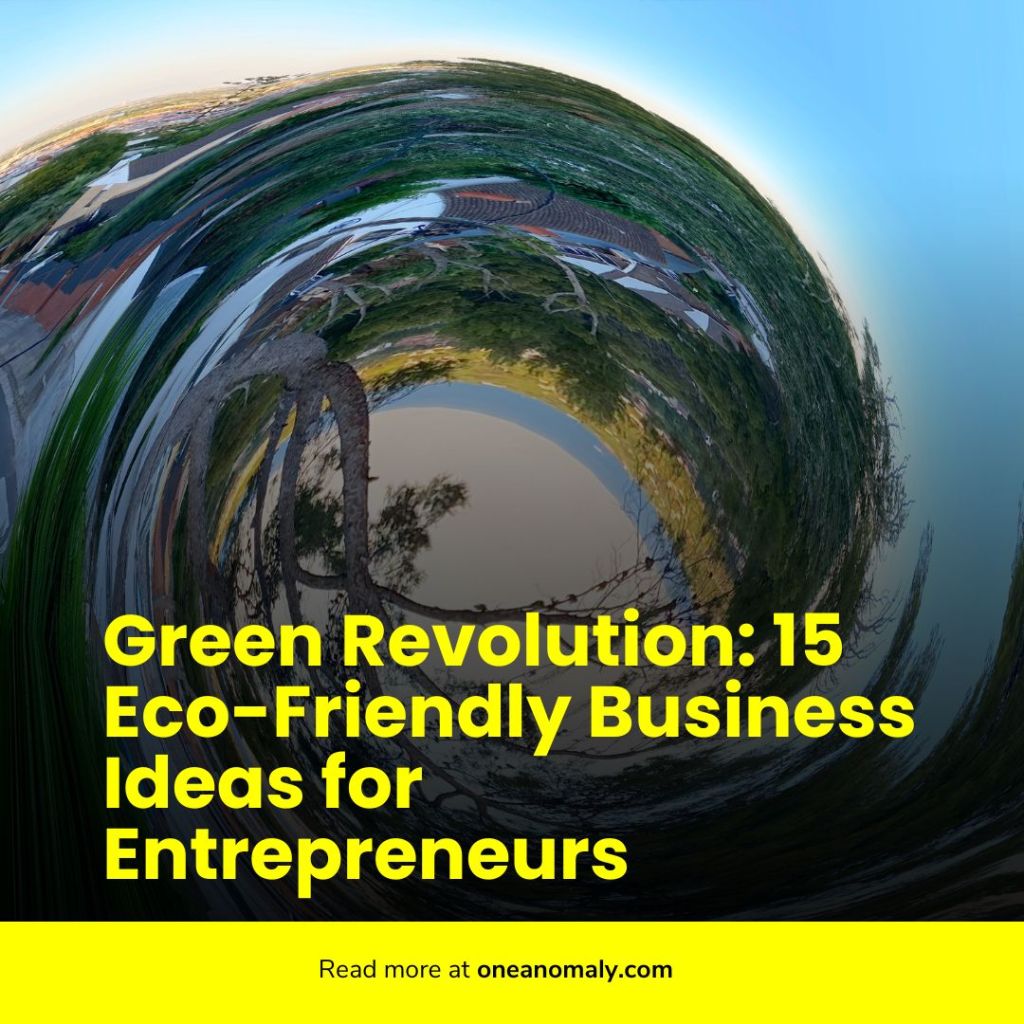 25 Green Revolution: 15 Eco-Friendly Business Ideas for Entrepreneurs