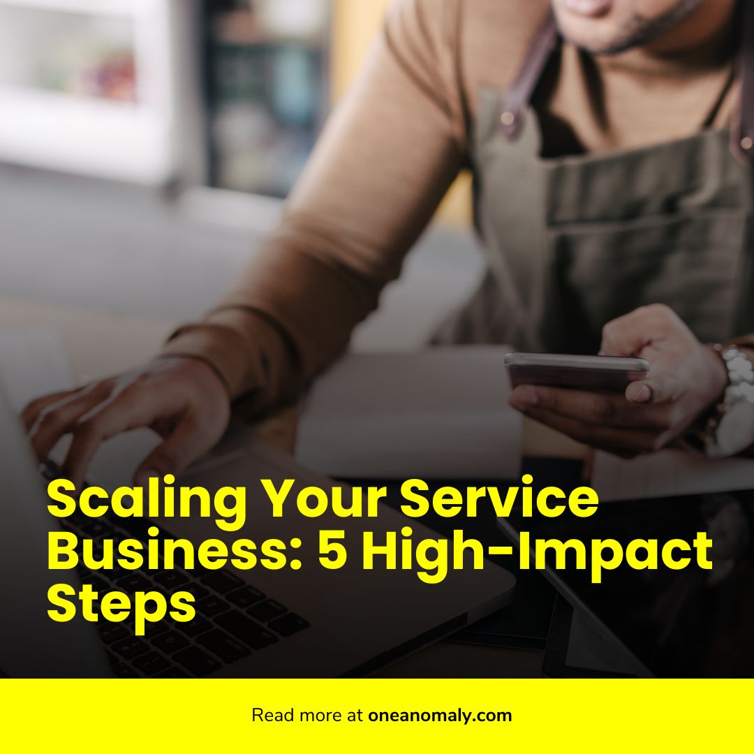 Scale Out Service Scaling Your Service Business: 5 High-Impact Steps – OneAnomaly