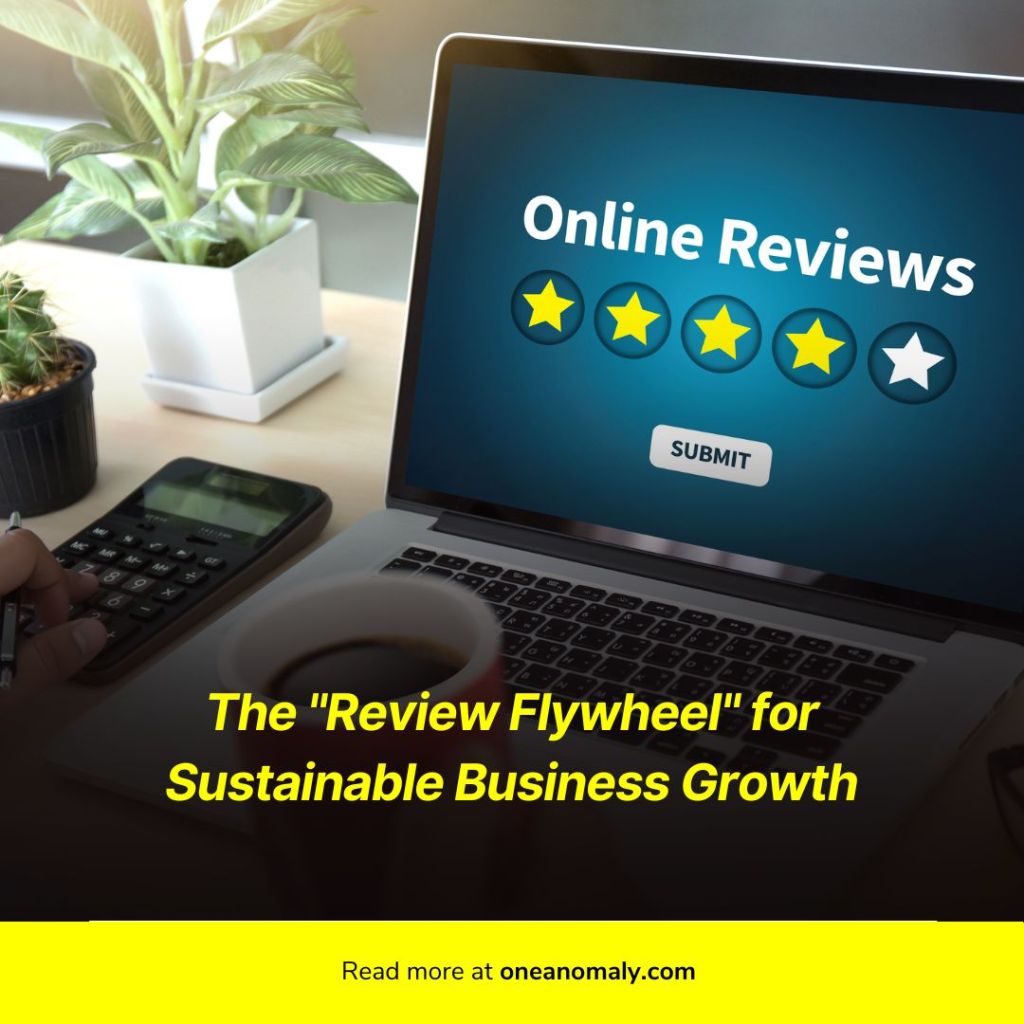 The “Review Flywheel” for Sustainable Business&nbsp;Growth