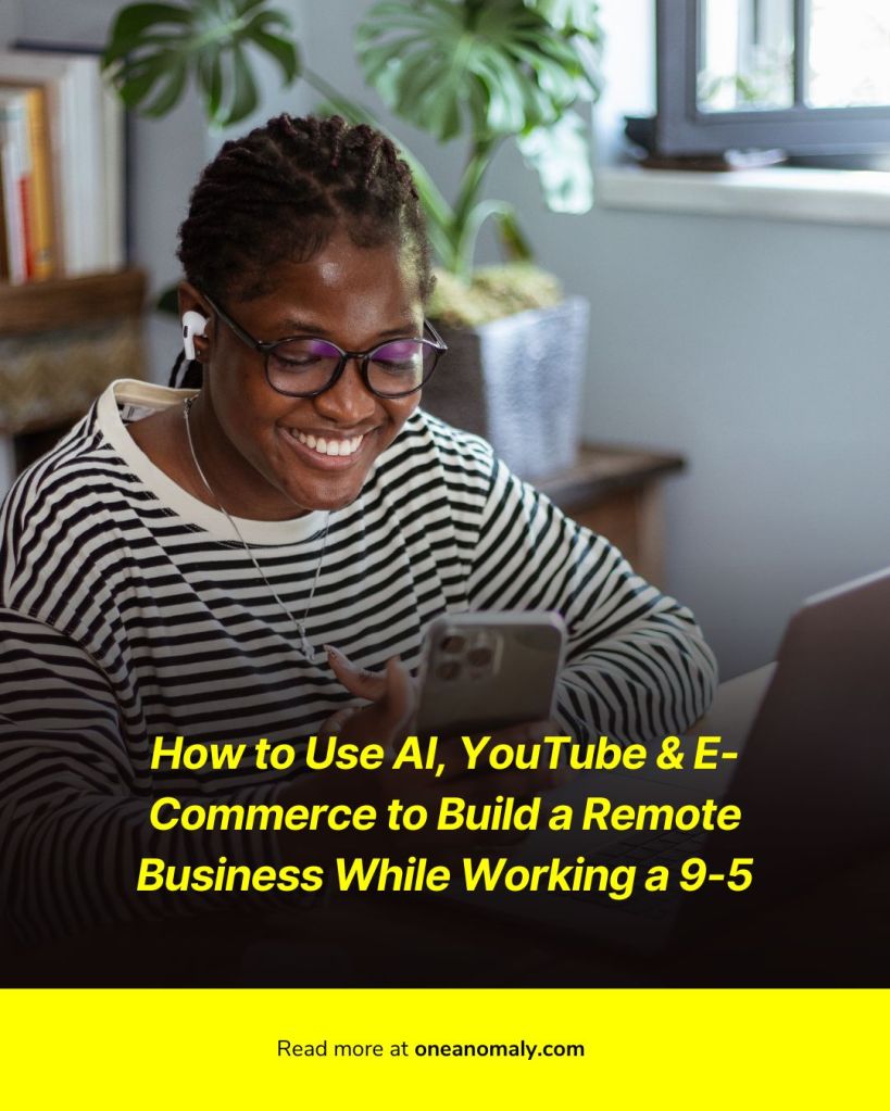 How to Use AI, YouTube & E-Commerce to Build a Remote Business