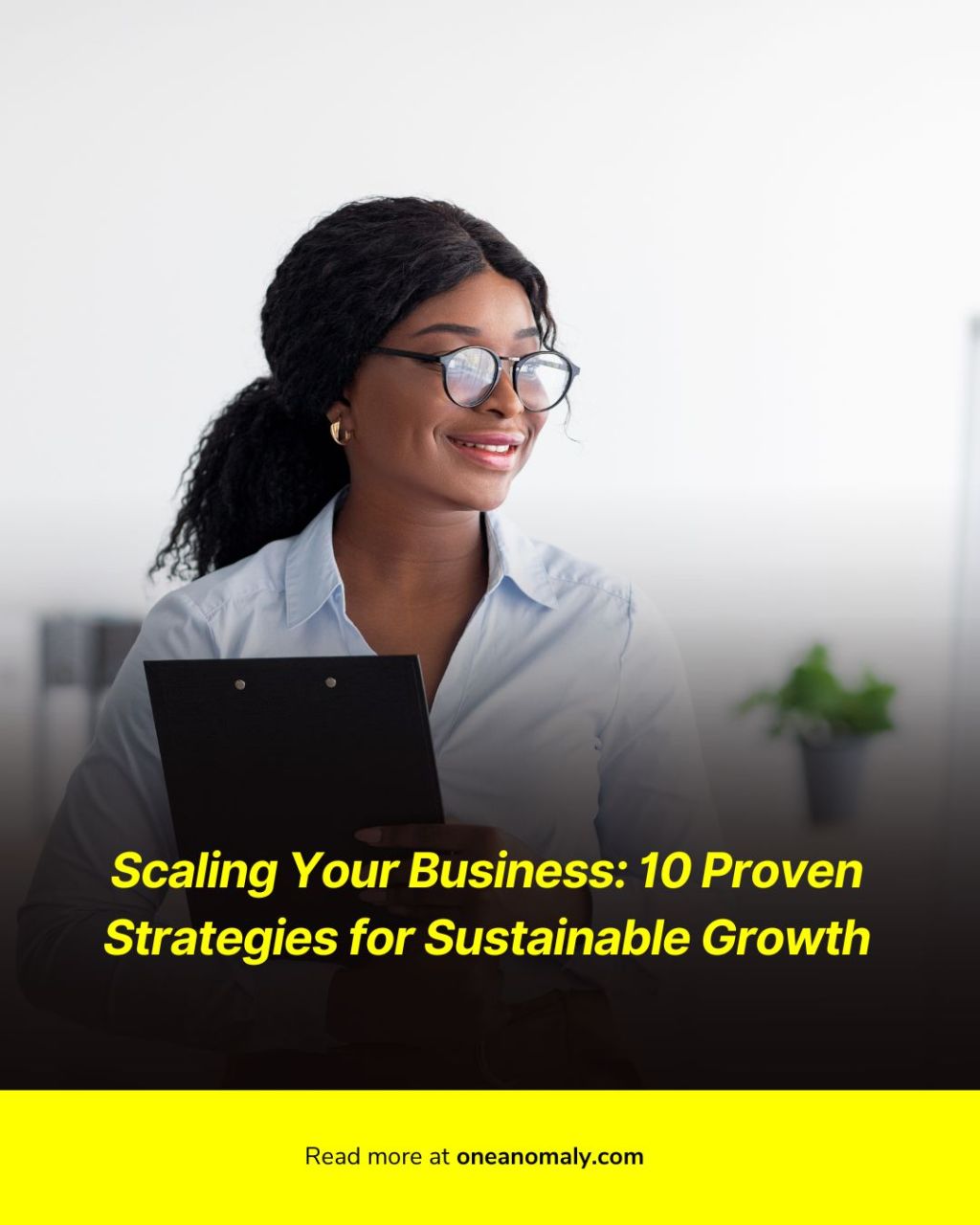 Scaling Your Business: 10 Proven Strategies for Sustainable Growth