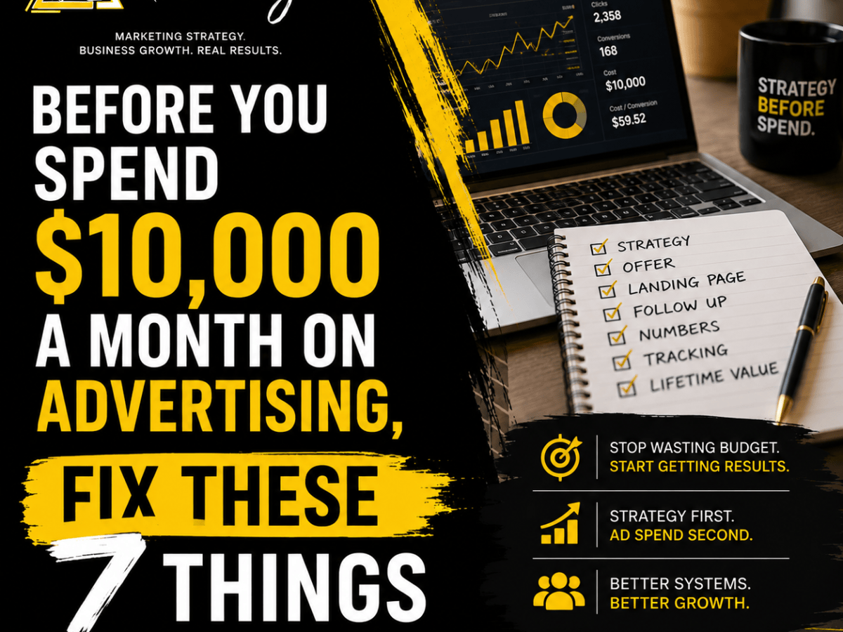 Before You Spend $10,000 a Month on Advertising, Fix These 7&nbsp;Things